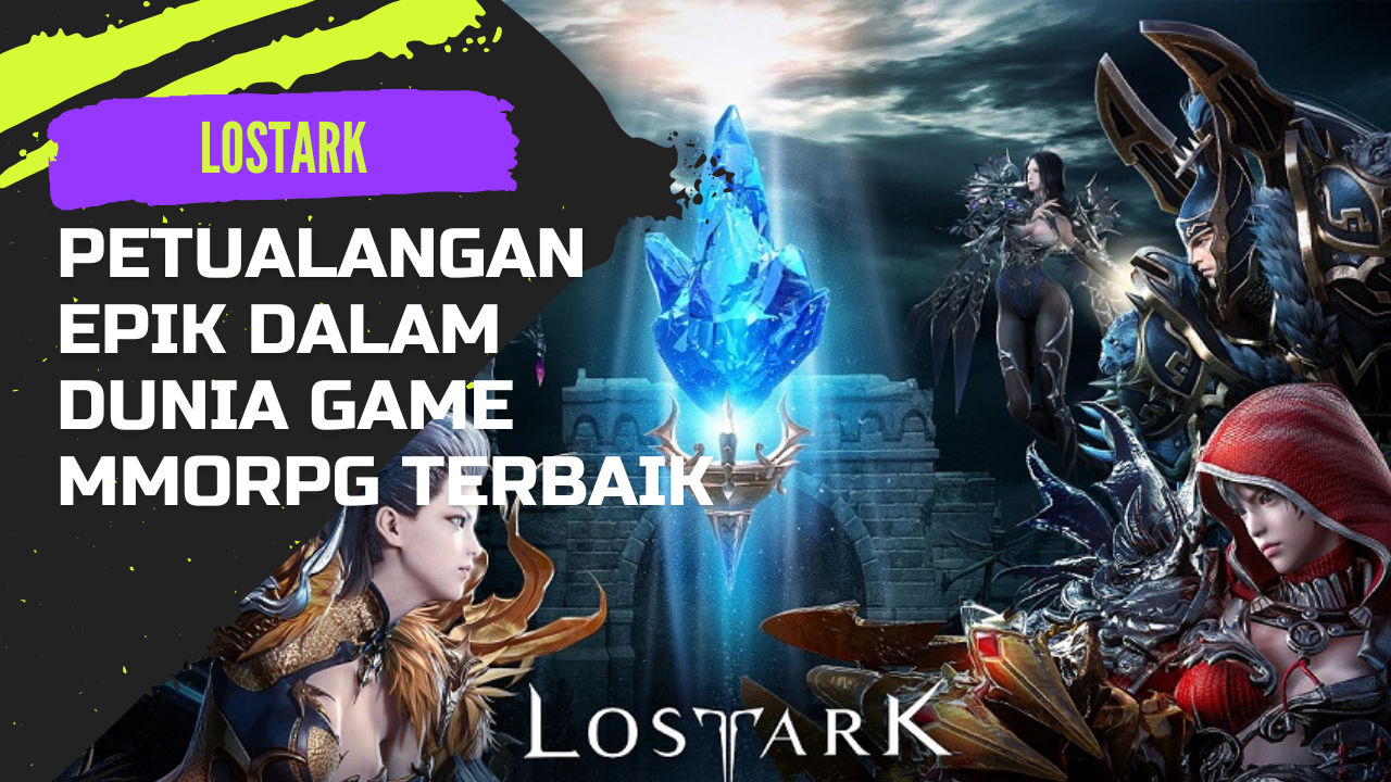 Lost Ark: Petualangan Epik dalam Dunia Game MMORPG Terbaik