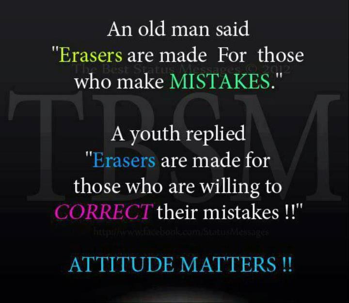 ... Erasers are made for those who makes mistakes, but a Youth replied