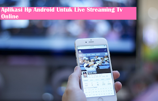 12 Aplikasi Streaming TV Online Terbaik Untuk Hp Android