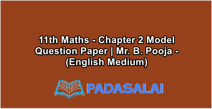 11th Maths - Chapter 2 Model Question Paper | Mr. B. Pooja - (English Medium)
