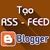 Cách tạo RSS Feedburner và thêm Feed vào Blogspot