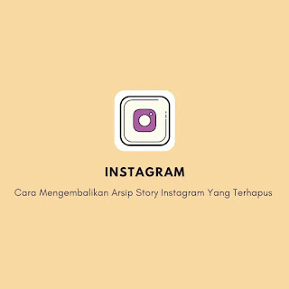 Cara Mengembalikan Arsip Story Instagram Yang Terhapus