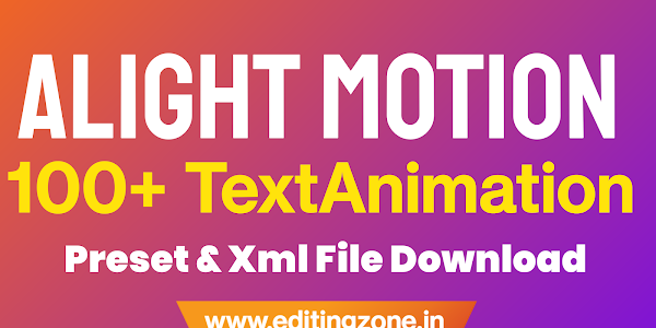 Alight Motion Text XML File Download (100+ Animation Pack)