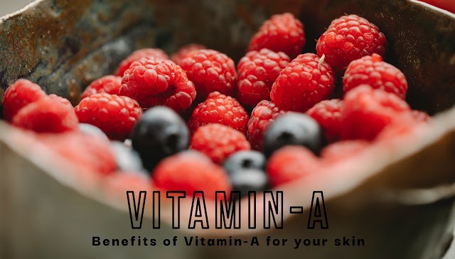 Vitamin A - Benefits of Vitamin A for Your Skin