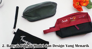 Punya Banyak Pilihan Model dan Design Yang Menarik merupakan salah satu keunggulan pouch untuk dijadikan souvenir dan barang promosi