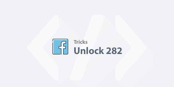Unlock 282 - Hướng dẫn mở khoá Facebook vi phạm tiêu chuẩn cộng đồng (chia sẻ hình ảnh, video 18+)