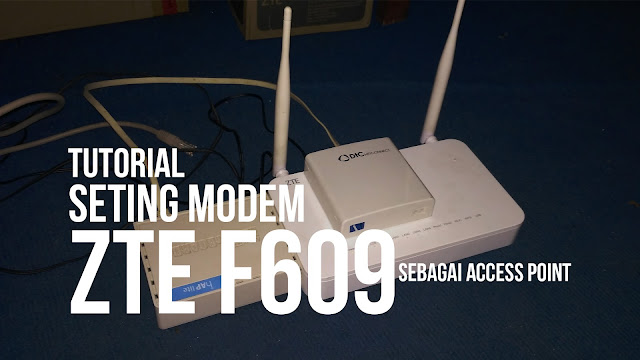 ZTE F609 Sebagai Access Point