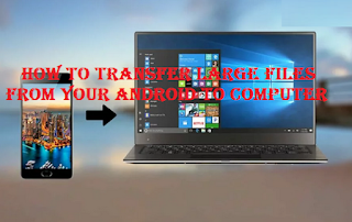 How to transfer large files from your Android to computer, read this