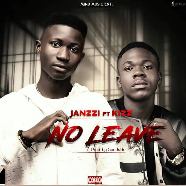 [Music] Janzzi Ft Kizz - No Leave