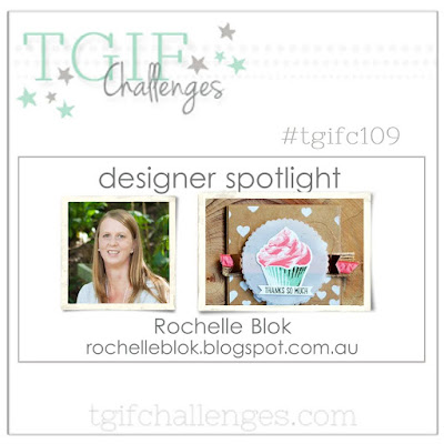 http://tgifchallenges.blogspot.com/2017/05/tgifc109-designer-inspiration-rochelle.html