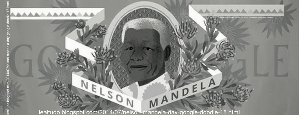 NELSON MANDELA DAY Google Doodle 18 July em HOMENAGEM aos 96 Anos de Nascimento e Dia Internacional do MANDELA Julho