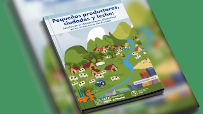 Pequeños productores, ciudades y leche: desafíos en el abastecimiento alimentario en los Andes norte del Ecuador - Fernando Barragán Ochoa [PDF] 