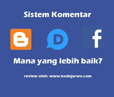 Komentar Blogger vs Disqus vs Facebook, Mana Yang Lebih Baik?