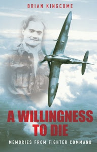 A Willingness to Die: Memories From Fighter Command