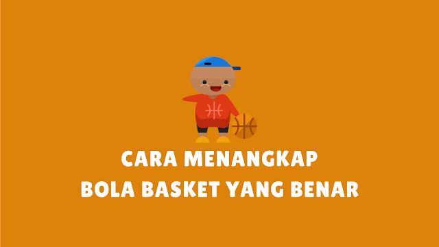 Cara Menangkap Bola Basket dengan Baik dan Benar