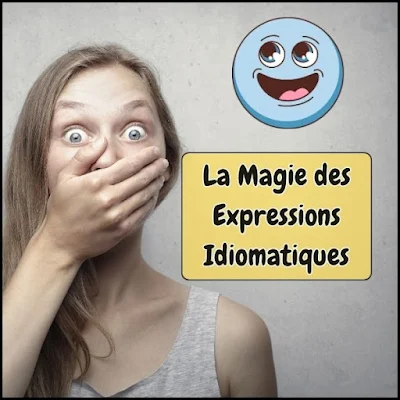 La Magie des expressions idiomatiques