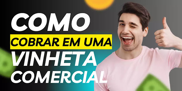 Como cobrar e quanto cobrar por uma Vinheta Comercial