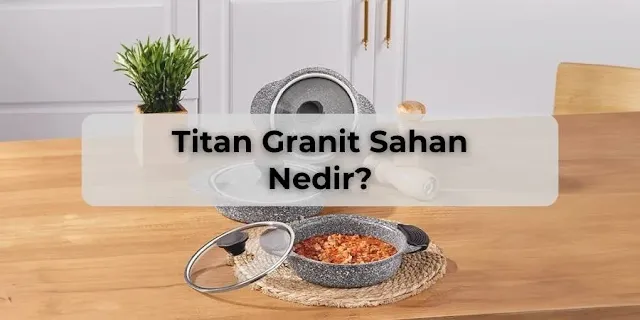 Titan Granit Sahan Nedir?