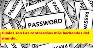 Cuales son Las contraseñas más hackeadas del mundo