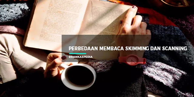 perbedaan membaca skimming dan scanning