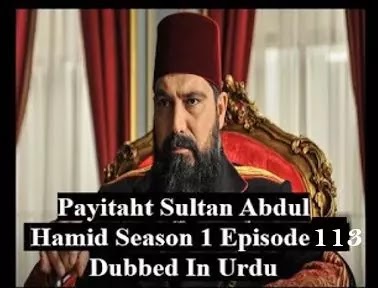   Payitaht sultan Abdul Hamid season 4 Urdu subtitles episode 113