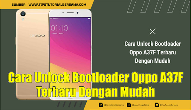 Cara Unlock Bootloader Oppo A37F Terbaru Dengan Mudah