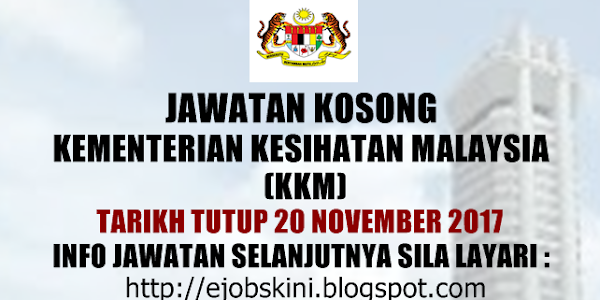 Jawatan Kosong Kementerian Kesihatan Malaysia (KKM) - 20 November 2017