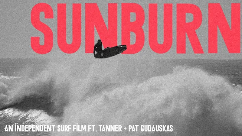 SUNBURN (ft. Tanner + Pat Gudauskas, Yadin Nicol, Bobby Martinez, Chris Ward & friends)