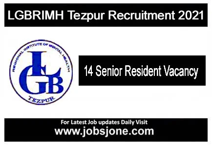 LGBRIMH Tezpur Recruitment 2021