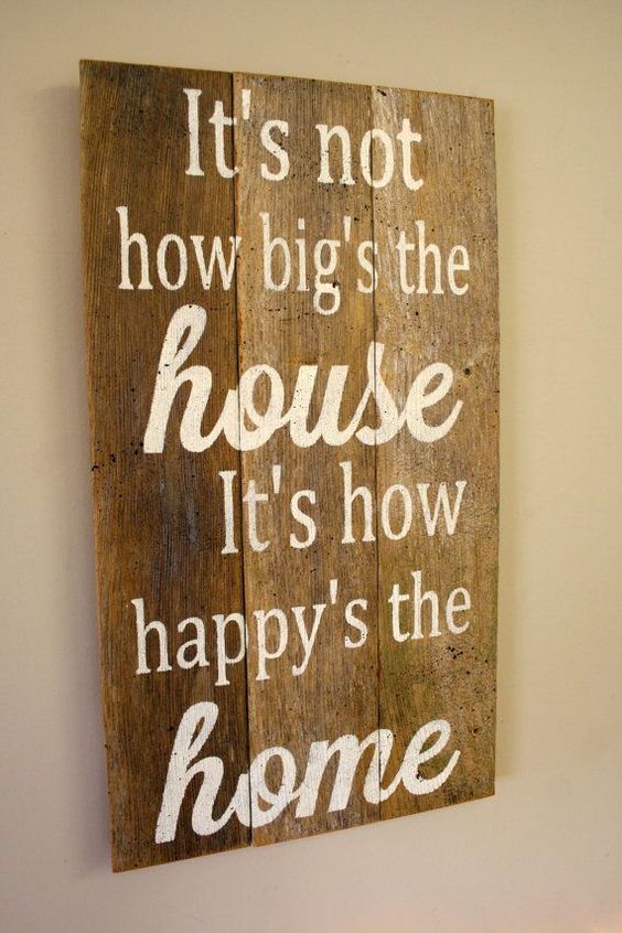 It's not how big the house is it's how happy the home