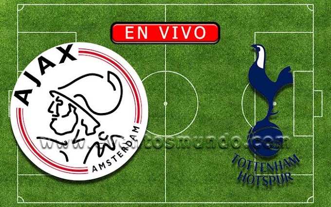 【En Vivo】Ajax vs. Tottenham - Semifinal Champions League