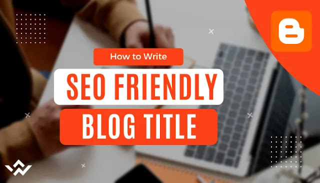 Write SEO friendly title of blog post