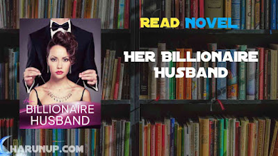 Read Her Billionaire Husband Novel Full Episode