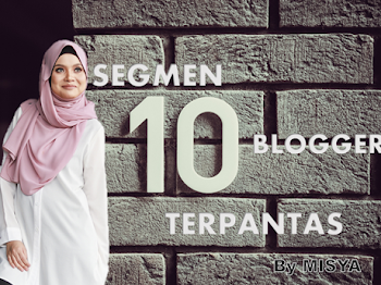 Segmen 10 Blogger Terpantas By Misha