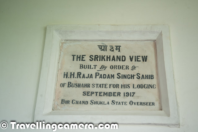 As this sign board outside The Shrikhand View palace says - It was constructed by H.H. Raja Padam Singh of Bushahr State for his lodging. From this board, it seems royal family started living in this palace from September 2017. As far as I have heard, Raja Virbhadra Singh lives mainly in Shimla with his family and he or his family visit Bushahr, they stay in Rampur. 