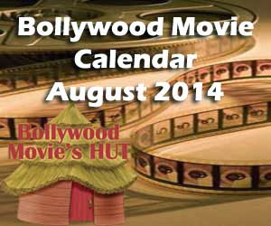 Bollywood August 2014 releases