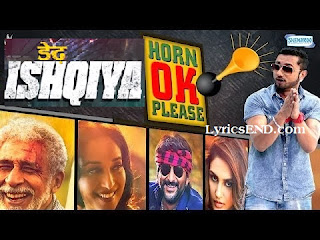 HORN OK PLEASE LYRICS - Honey Singh - Dedh Ishqiya Movie
