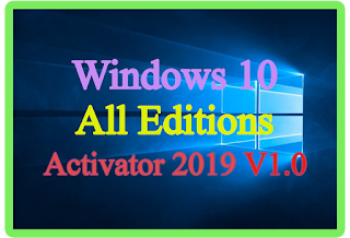 Windows 10 All Editions Activator 2019 v1.0 [Latest]