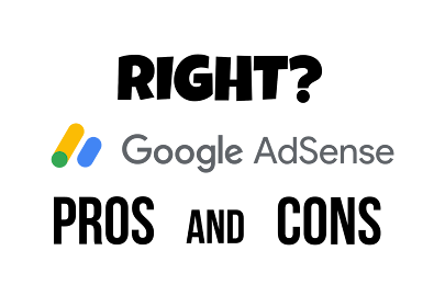 Is it right to use Google Adsense? Pros and Cons of Google Adsense