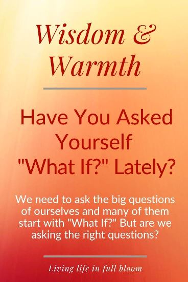 Have You Asked Yourself "What If?" Lately?