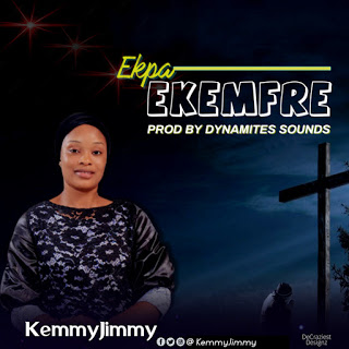 Music: KemmyJimmy - Ekpaekemfre Mp3