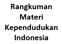 Rangkuman Materi Kependudukan Indonesia