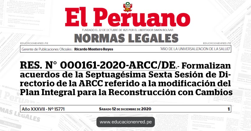 RES. N° 000161-2020-ARCC/DE.- Formalizan acuerdos de la Septuagésima Sexta Sesión de Directorio de la ARCC referido a la modificación del Plan Integral para la Reconstrucción con Cambios