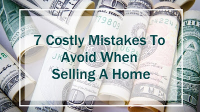 7 Costly Mistakes to Avoid When Selling a Home