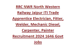 RRC NWR North Western Railway Jaipur ITI Trade Apprentice Electrician, Fitter, Welder, Mechanic Diesel, Carpenter, Painter Recruitment 2023 1646 Govt Jobs