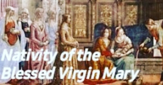 Feast of The Nativity of the Blessed Virgin Mary