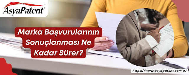 Marka Başvurularının Sonuçlanması Ne Kadar Sürer? - Asya Patent