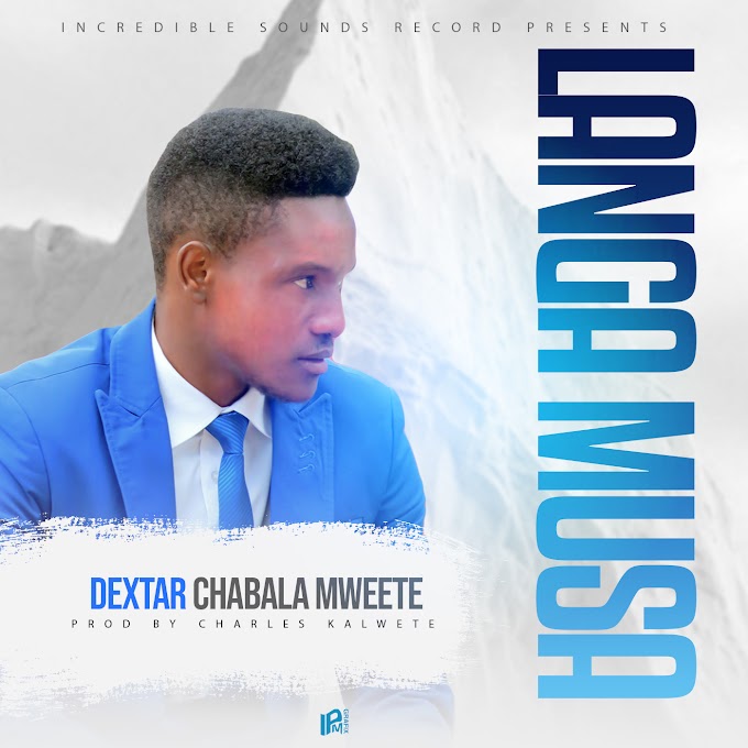 Dextar Chabala Mweete – Langa Musa