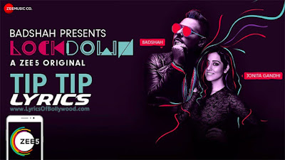 Tip Tip Song Lyrics | Badshah, Jonita Gandhi | Lockdown