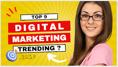 Top 9 Digital Marketing Trending? 2023